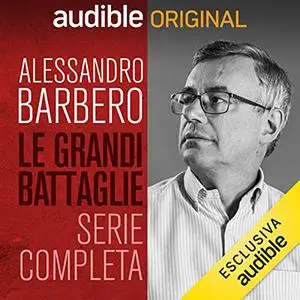 «Le grandi battaglie della Storia. Serie Completa» by Alessandro Barbero