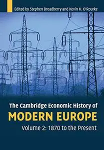 The Cambridge Economic History of Modern Europe, Volume 2: 1870 to the Present