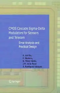 CMOS Cascade Sigma-Delta Modulators for Sensors and Telecom: Error Analysis and Practical Design (repost)