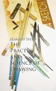 «The Practice and Science of Drawing» by Harold Speed