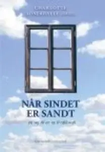 «NÅR SINDET ER SANDT» by Charlotte Adserballe Dahl