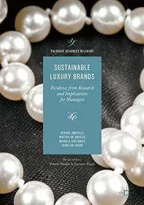 Sustainable Luxury Brands: Evidence from Research and Implications for Managers (Palgrave Advances in Luxury)