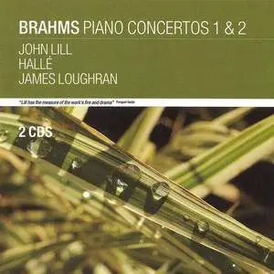 John Lill, Halle Orchestra, James Loughran - Brahms: Piano Concertos 1 & 2 (2006)