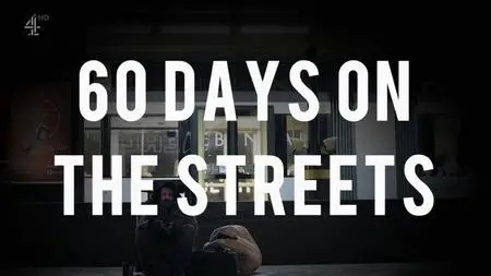 Channel 4 - 60 Days on the Streets (2019)