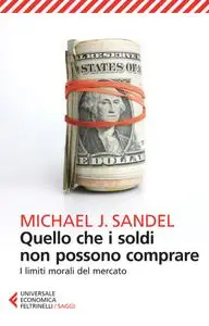 Michael J. Sandel - Quello che i soldi non possono comprare