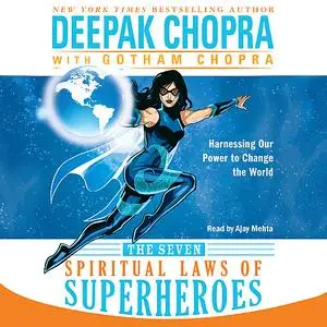 «The Seven Spiritual Laws of Superheroes» by Deepak Chopra, Gotham Chopra