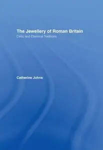 The Jewellery of Roman Britain: Celtic and Classical Traditions