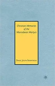 Christian Memories of the Maccabean Martyrs (Repost)