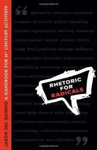Rhetoric for Radicals: A Handbook for 21st Century Activists(Repost)