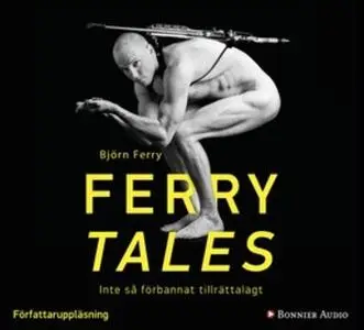 «Ferry tales : Inte så förbannat tillrättalagt» by Björn Ferry