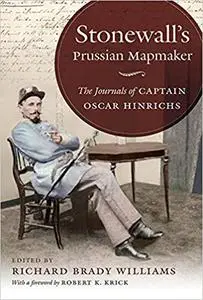 Stonewall's Prussian Mapmaker: The Journals of Captain Oscar Hinrichs