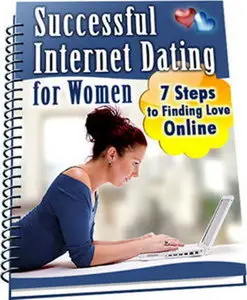 Successful Internet Dating for Women - 7 Steps to Find Love Online