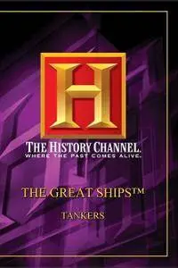 History Channel - Great Ships: The Tankers (1998)