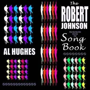 Al Hughes - The Robert Johnson Song Book (2016)