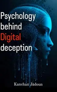 Psychology behind digital deception