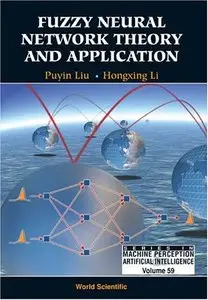 Fuzzy Neural Network Theory and Application (Series in Machine Perception and Artificial Intelligence, Vol. 59) (repost)
