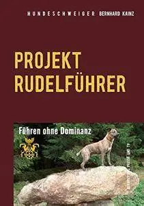 Hundeschweiger Projekt Rudelführer: Führen ohne Dominanz