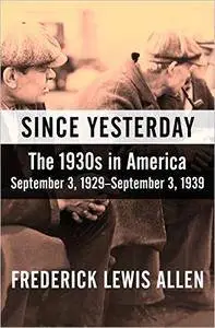 Since Yesterday: The 1930s in America, September 3, 1929–September 3, 1939