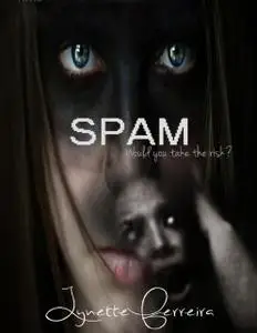 «Spam (a Horror Novel)» by Lynette Ferreira