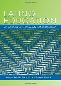 Latino Education: An Agenda For Community Action  Research (National Latino a Education Research and Policy Project)