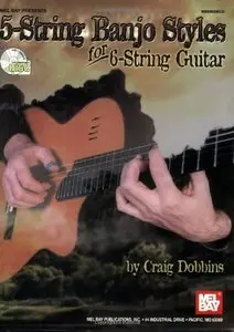 Mel Bay Presents: 5-String Banjo Styles for 6-String Guitar by Craig Dobbins