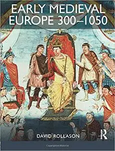 Early Medieval Europe 300-1050: The Birth of Western Society