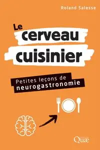 Roland Salesse, "Le cerveau cuisinier: Petites leçons de neurogastronomie"
