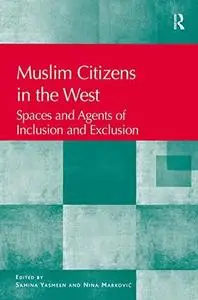 Muslim Citizens in the West: Spaces and Agents of Inclusion and Exclusion