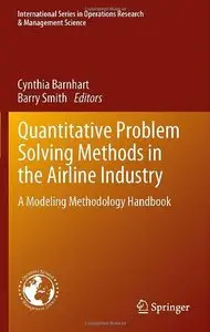 Quantitative Problem Solving Methods in the Airline Industry: A Modeling Methodology Handbook (Repost)