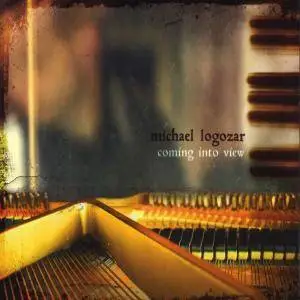 Michael Logozar - Coming Into View (2008)