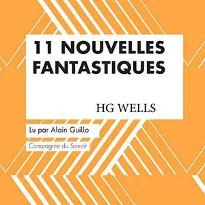 Herbert George Wells, "Onze nouvelles fantastiques"