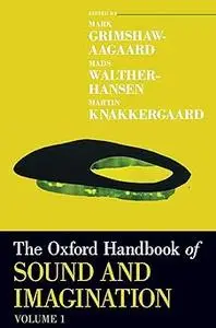 The Oxford Handbook of Sound and Imagination, Volume 1