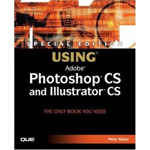 Special Edition Using Photoshop CS and Illustrator CS (Repost)