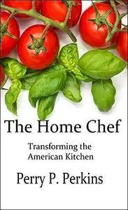 The Home Chef: Transforming the American Kitchen