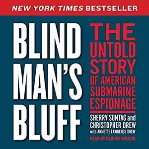 Blind Man's Bluff: The Untold Story of American Submarine Espionage [Audiobook]