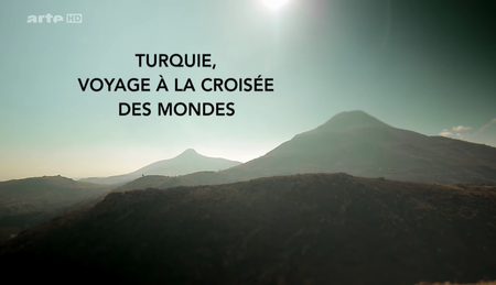 Turquie Voyage A La Croisee Des Mondes (2016)