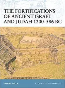 The Fortifications of Ancient Israel and Judah 1200–586 BC (Fortress, 91)