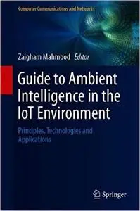 Guide to Ambient Intelligence in the IoT Environment: Principles, Technologies and Applications (Repost)