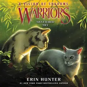 «Warriors: A Vision of Shadows #3: Shattered Sky» by Erin Hunter