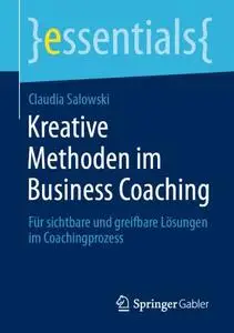 Kreative Methoden im Business Coaching: Für sichtbare und greifbare Lösungen im Coachingprozess
