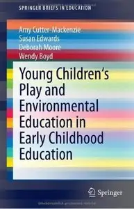 Young Children's Play and Environmental Education in Early Childhood Education [Repost]