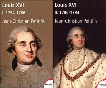 Jean-Christian Petitfils, "Louis XVI", 2 tomes