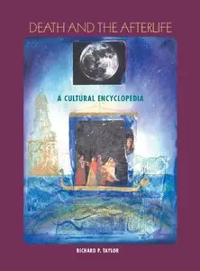 Death and the Afterlife: A Cultural Encyclopedia (Repost)