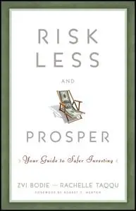 Risk Less and Prosper: Your Guide to Safer Investing