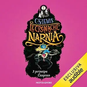 «Il principe Caspian: Le cronache di Narnia 4» by C.S. Lewis