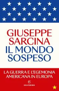 Giuseppe Sarcina - Il mondo sospeso