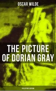 «The Picture of Dorian Gray (Collector's Edition)» by Oscar Wilde