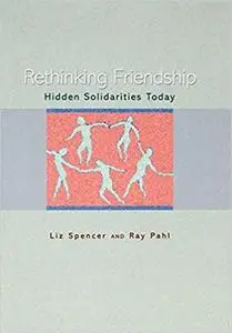 Rethinking Friendship: Hidden Solidarities Today