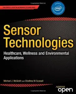 Sensor Technologies: Healthcare, Wellness and Environmental Applications