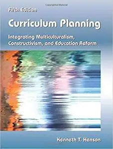 Curriculum Planning: Integrating Multiculturalism, Constructivism, and Education Reform, Fifth Edition vol 5
